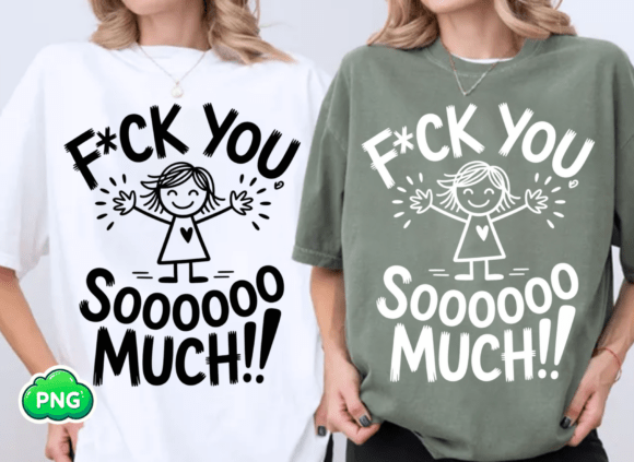 Funny Sarcastic Fuck You Sooo Much Png: A Practical Guide to Quality and Usage